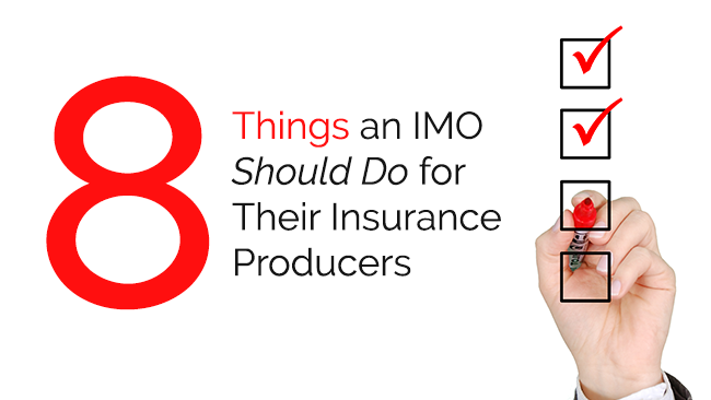 8 Things an IMO Should Do for Their Insurance Producers this Year
